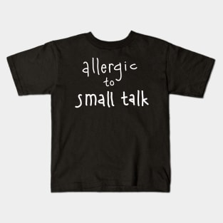 allergic to small talk Kids T-Shirt